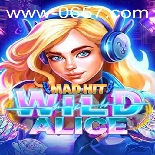 MadHitWildAlice: Explorando Aventuras Fantásticas com a Palavra-Chave 0657.COM